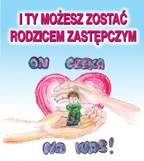 plakat zachęcający do tworzenia Rodzin Zastępczych